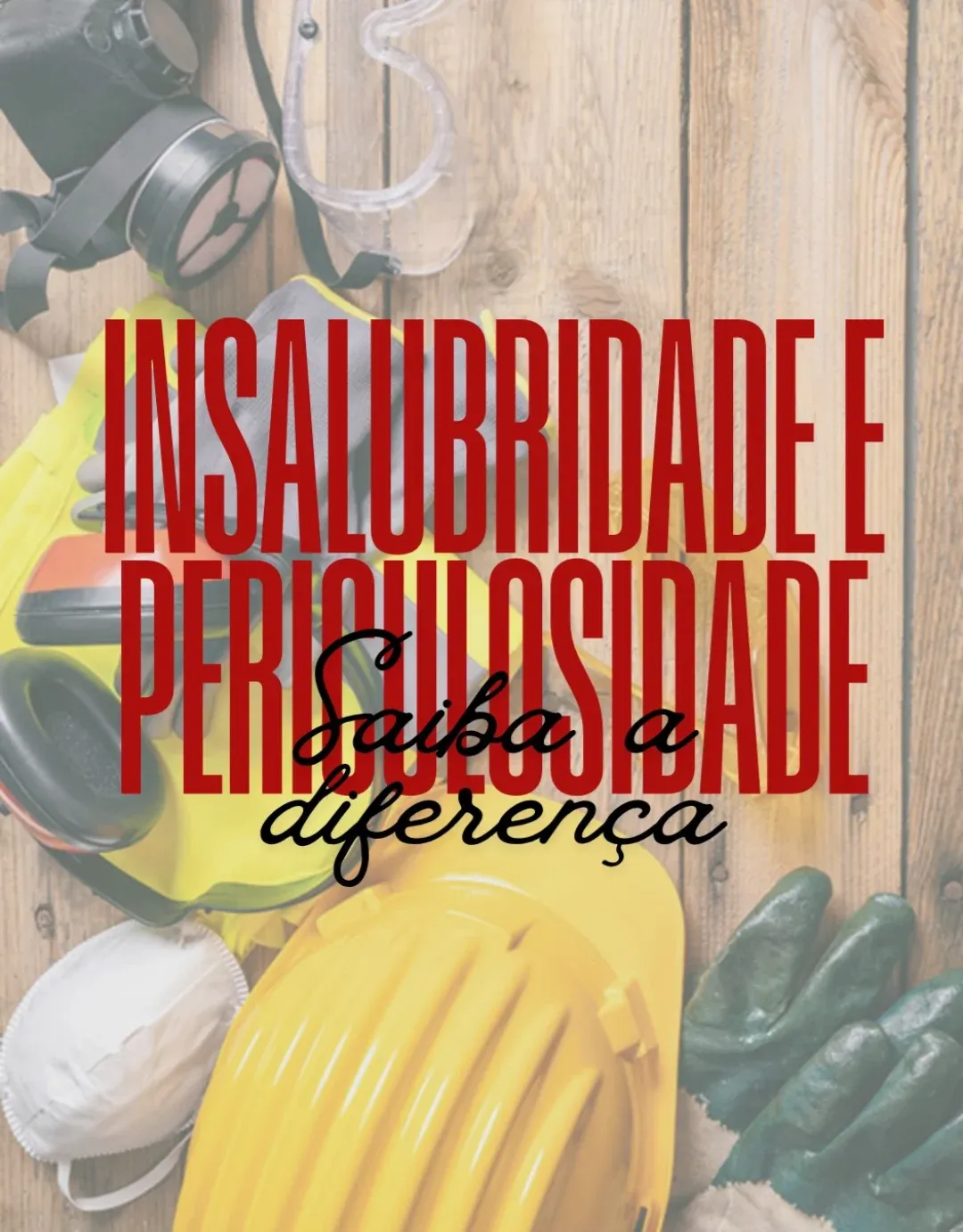Insalubridade e periculosidade: saiba a diferença